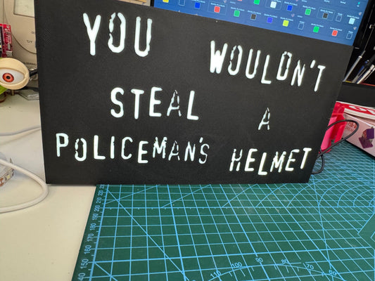 You wouldn’t steal a Policeman's Helmet - IT Crowd Inspired Joke Light up Sign - USB Powered - Michael's 3D World